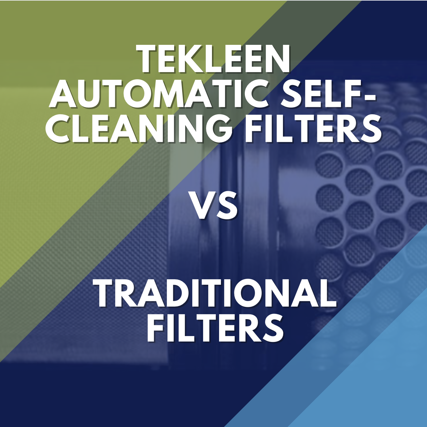 Tekleen filters vs. Traditional filters