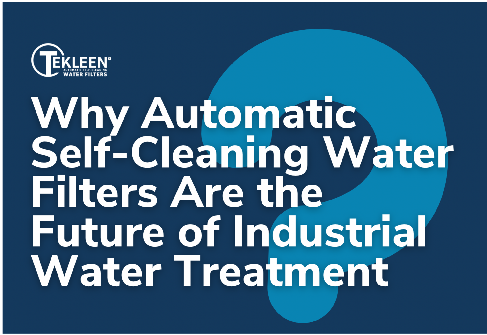 Why Automatic Self-Cleaning Water Filters Are the Future of Industrial Water Treatment